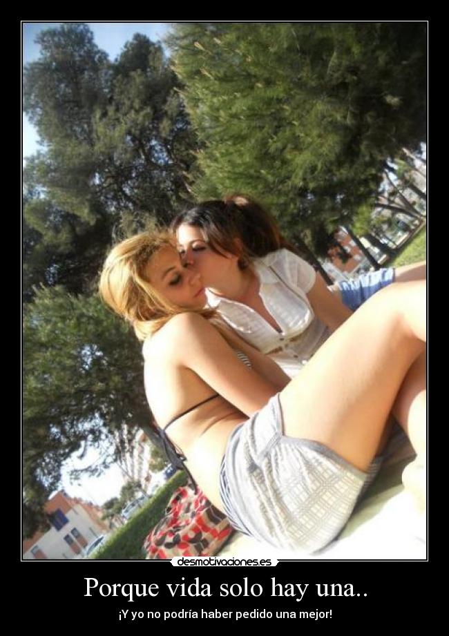 Porque vida solo hay una.. - 