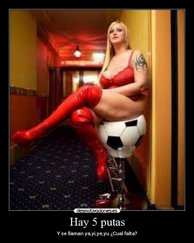 Hay 5 putas -