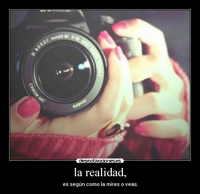 la realidad, - 