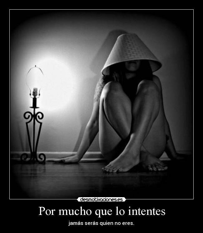 Por mucho que lo intentes -