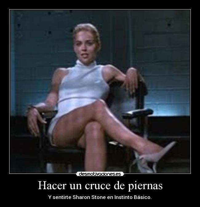 Hacer un cruce de piernas - Y sentirte Sharon Stone en Instinto Básico.