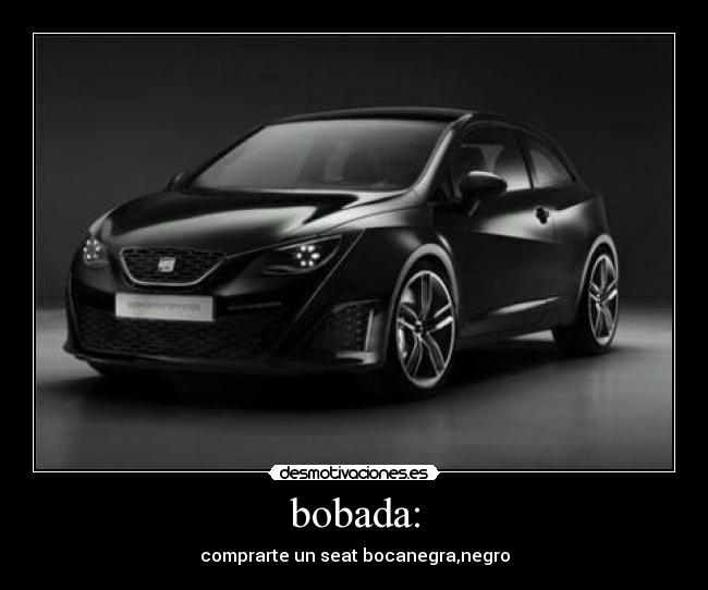 bobada: - comprarte un seat bocanegra,negro