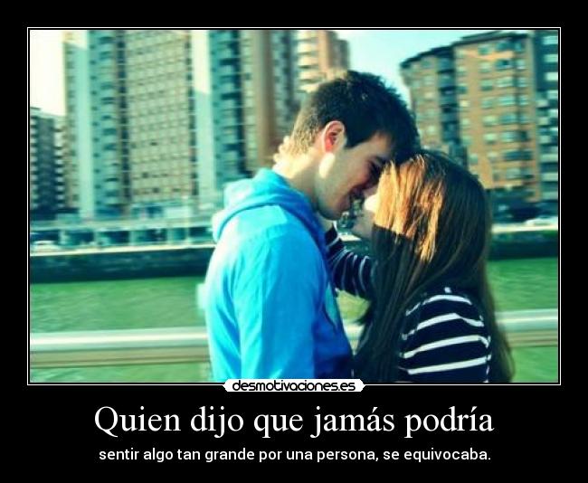 Quien dijo que jamás podría -