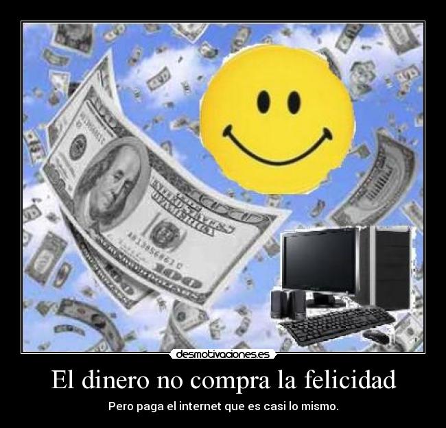El dinero no compra la felicidad -