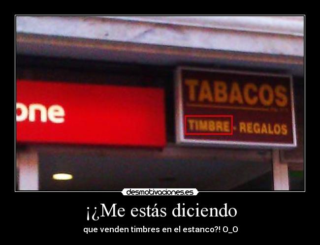 ¡¿Me estás diciendo - 