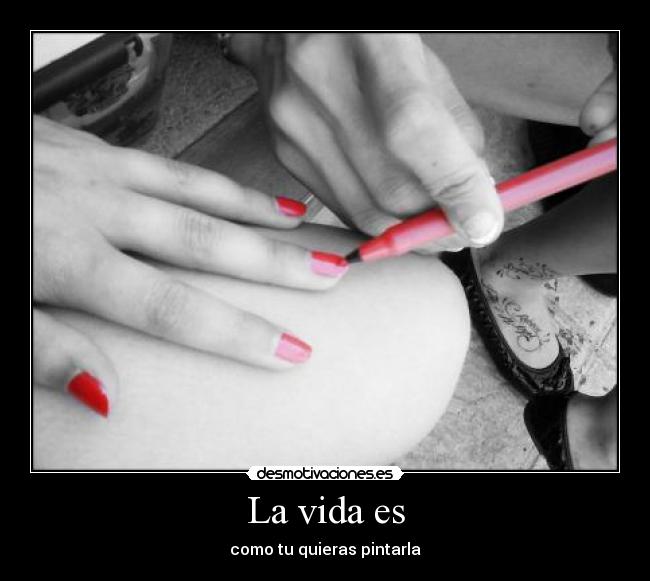 La vida es - como tu quieras pintarla