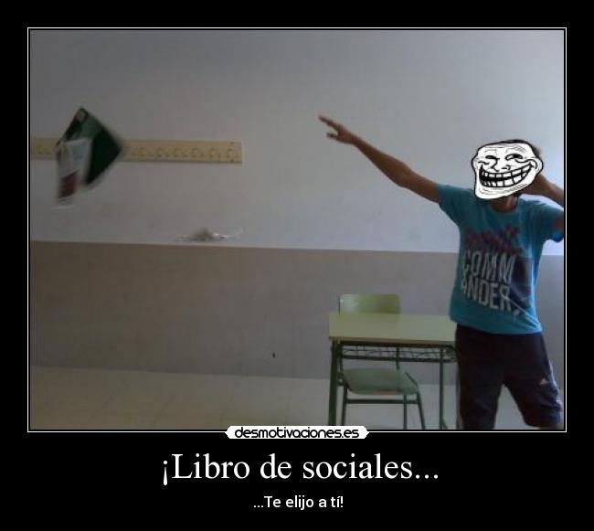 ¡Libro de sociales... - ...Te elijo a tí!
