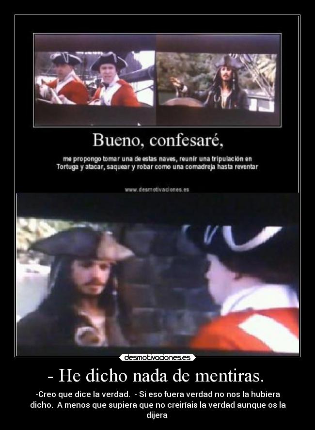 - He dicho nada de mentiras. -