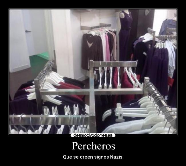 Percheros - Que se creen signos Nazis.