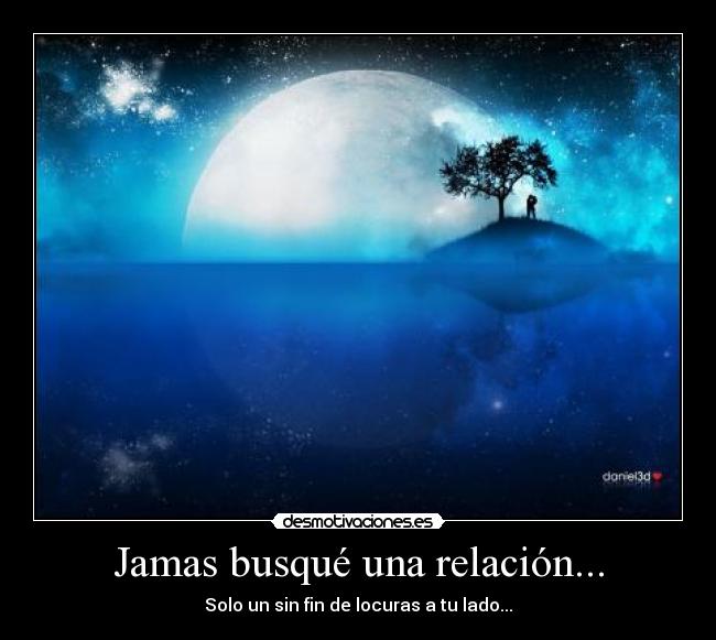Jamas busqué una relación... - 
