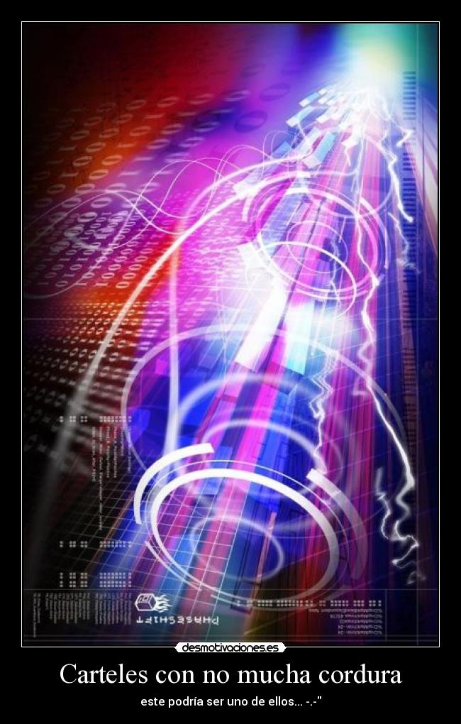 Carteles con no mucha cordura - este podría ser uno de ellos... -.-