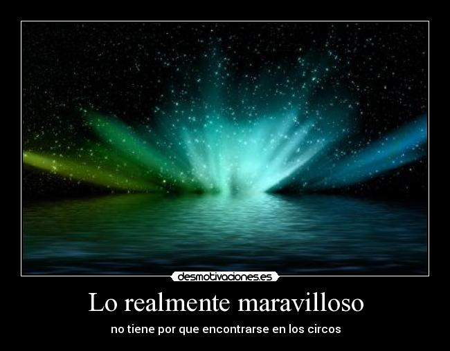 Lo realmente maravilloso - no tiene por que encontrarse en los circos