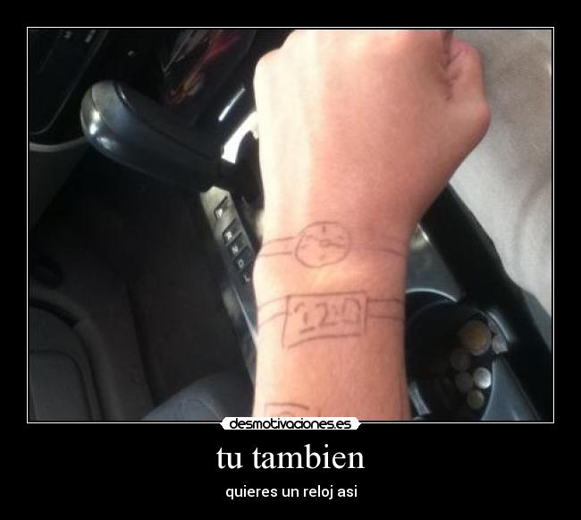 tu tambien - quieres un reloj asi
