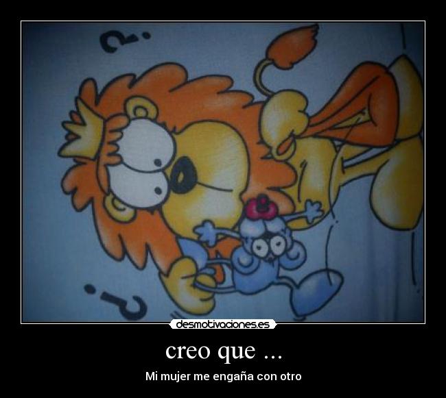 creo que ... - Mi mujer me engaña con otro