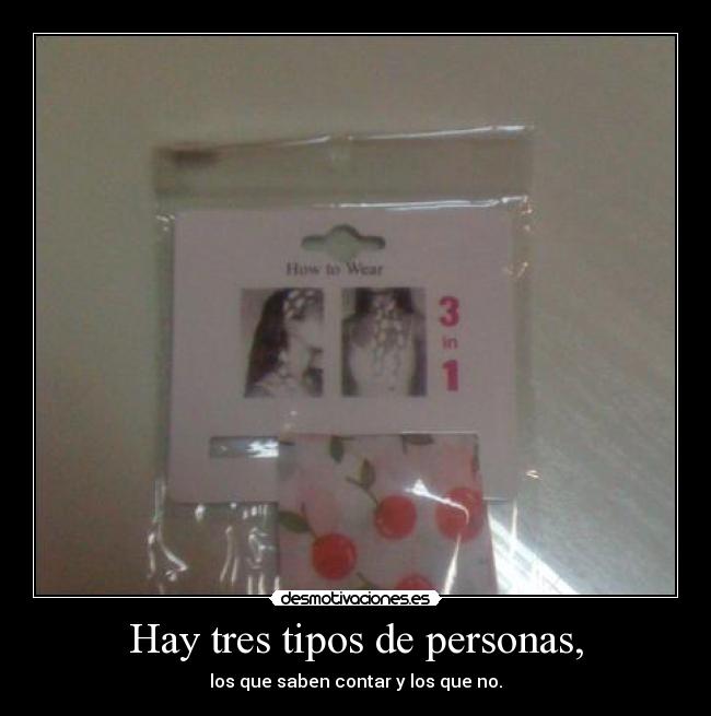 Hay tres tipos de personas, -