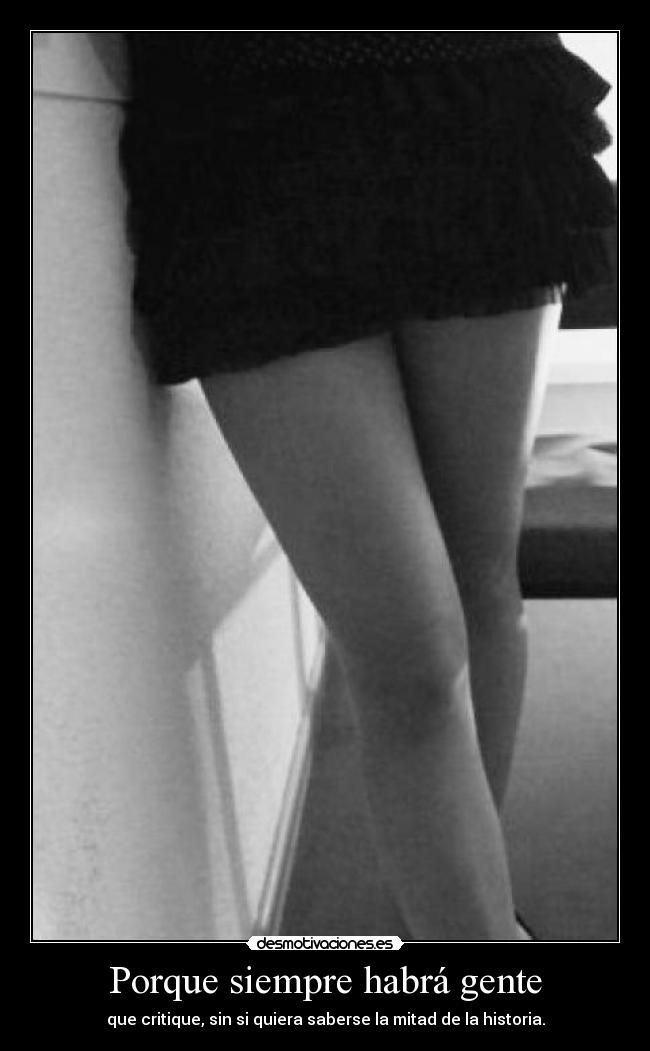 carteles porque siempre habra gente critique sin saberse mitad historia desmotivaciones