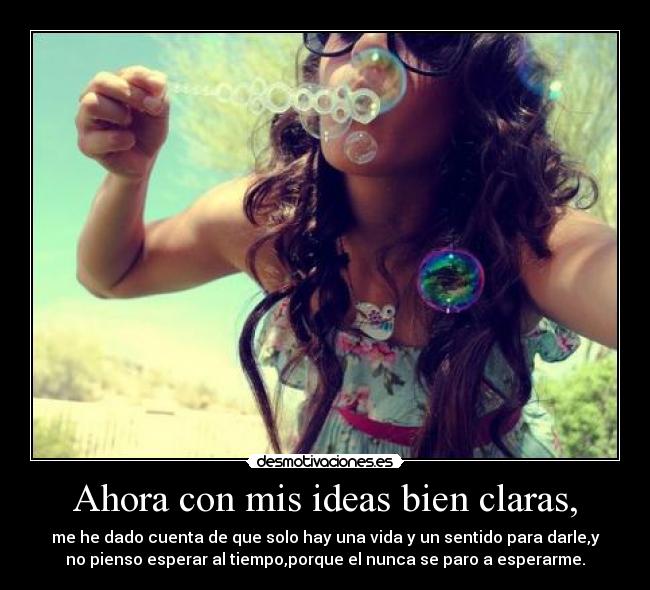 Ahora con mis ideas bien claras, -