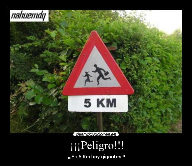 ¡¡¡Peligro!!! - ¡¡¡En 5 Km hay gigantes!!!
