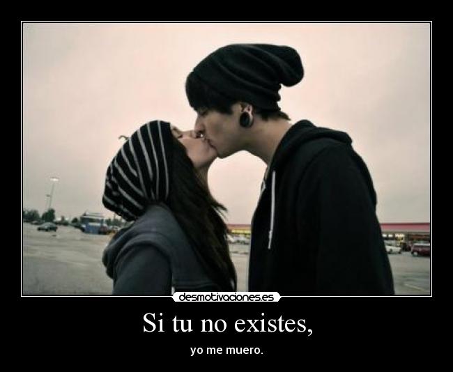 Si tu no existes, -