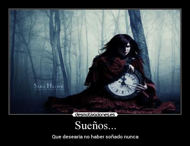 Sueños... - Que desearía no haber soñado nunca