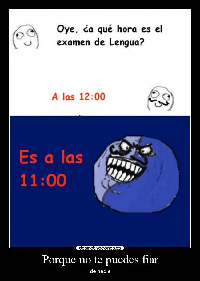 Porque no te puedes fiar - de nadie