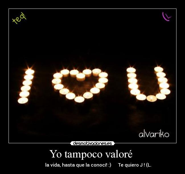 Yo tampoco valoré -