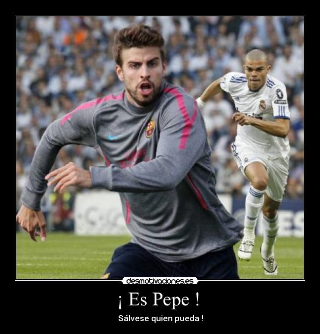 ¡ Es Pepe ! -