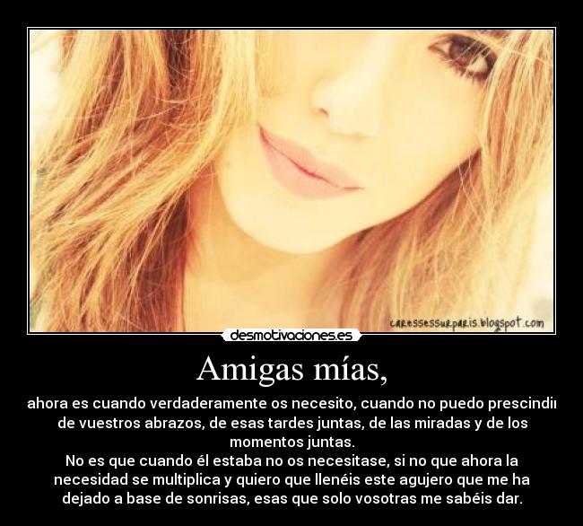 Amigas mías, -