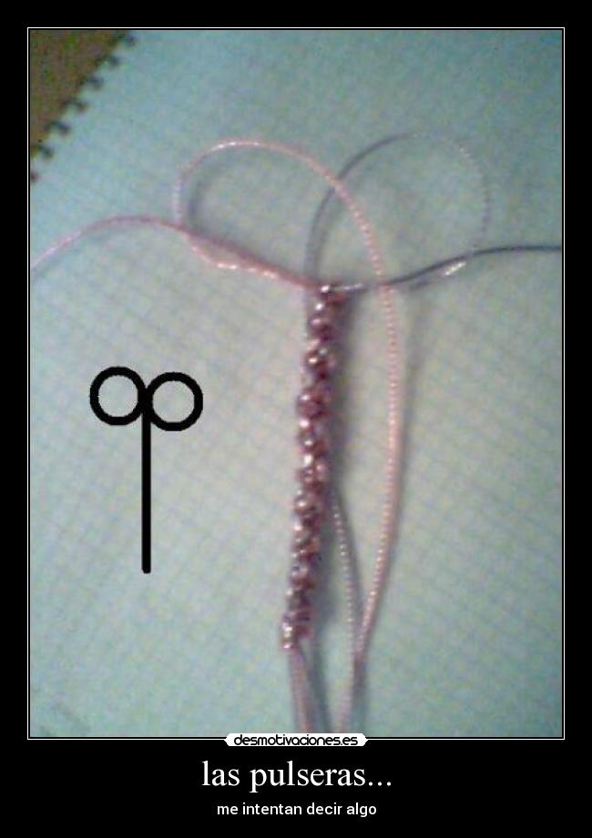 las pulseras... -
