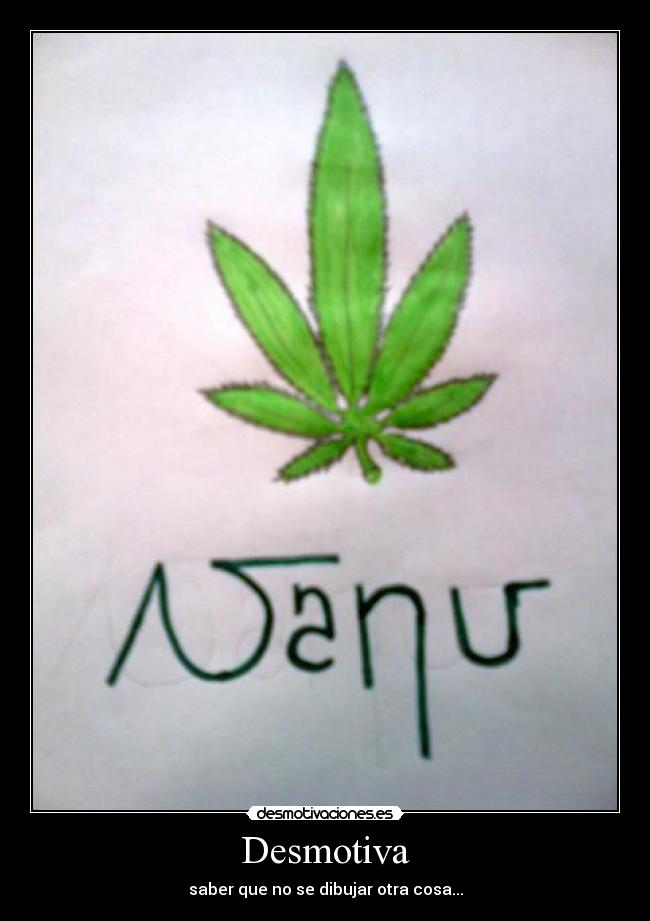 Desmotiva - saber que no se dibujar otra cosa...