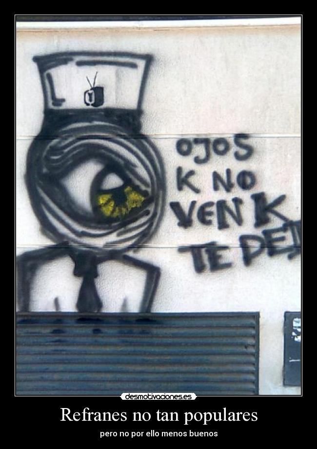 carteles refran pared pintura spray graffiti ojos tele perjurio maldad respiradero desmotivaciones