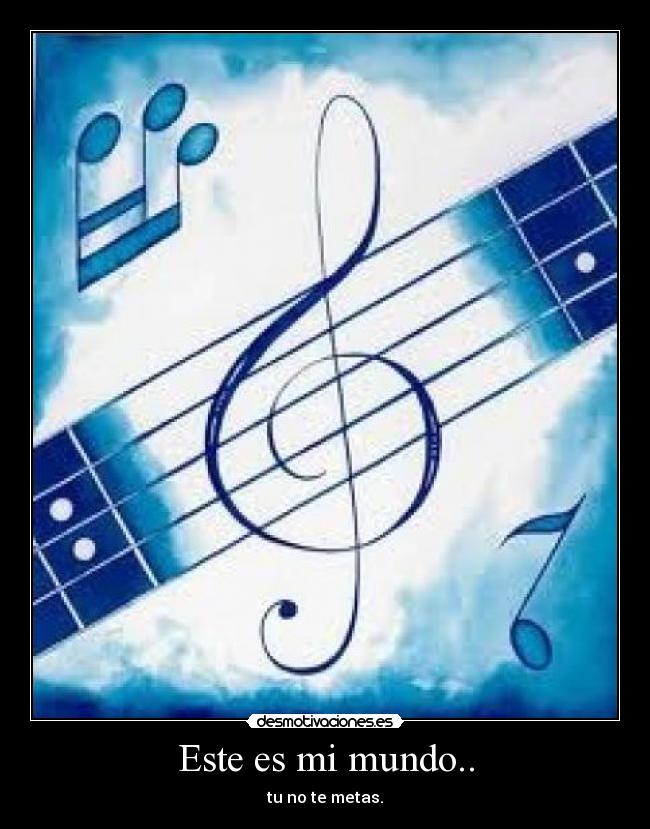 Este es mi mundo.. -
