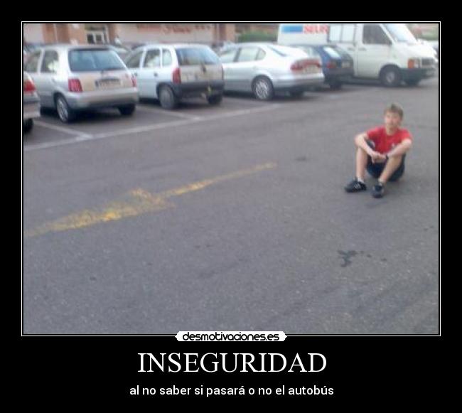 INSEGURIDAD - al no saber si pasará o no el autobús
