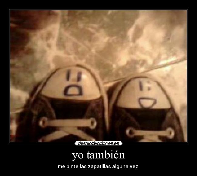 yo también - me pinte las zapatillas alguna vez
