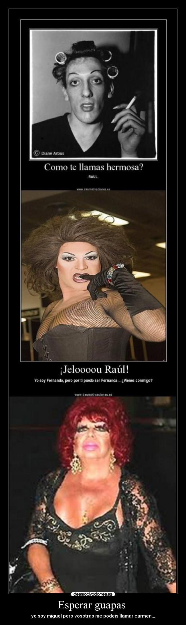 Esperar guapas  - yo soy miguel pero vosotras me podeis llamar carmen...
