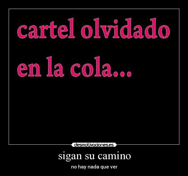 sigan su camino -