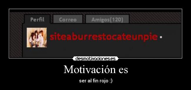 Motivación es - ser al fin rojo :)