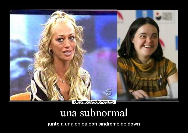 una subnormal -