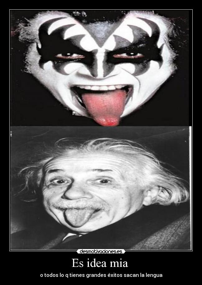 Es idea mia - o todos lo q tienes grandes éxitos sacan la lengua