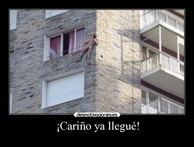 ¡Cariño ya llegué! -