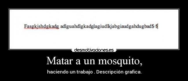 Matar a un mosquito, - 