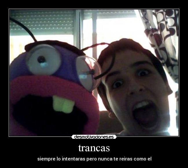 trancas - siempre lo intentaras pero nunca te reiras como el