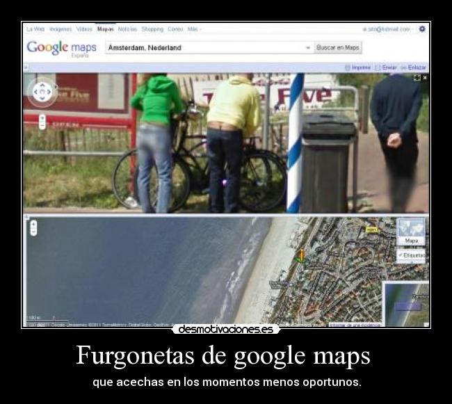 Furgonetas de google maps  - que acechas en los momentos menos oportunos.