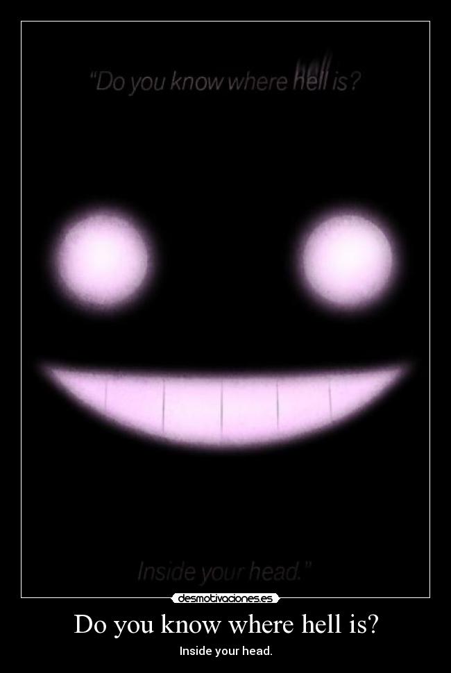 Do you know where hell is? -