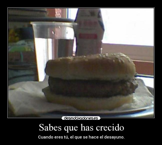 Sabes que has crecido - Cuando eres tú, el que se hace el desayuno.