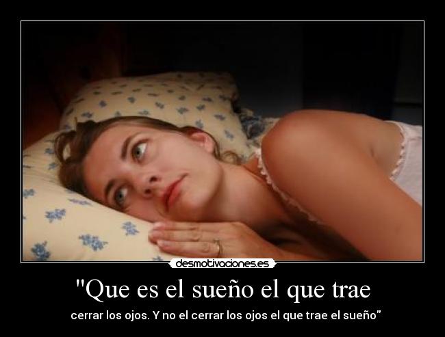  Que es el sueño el que trae  - 