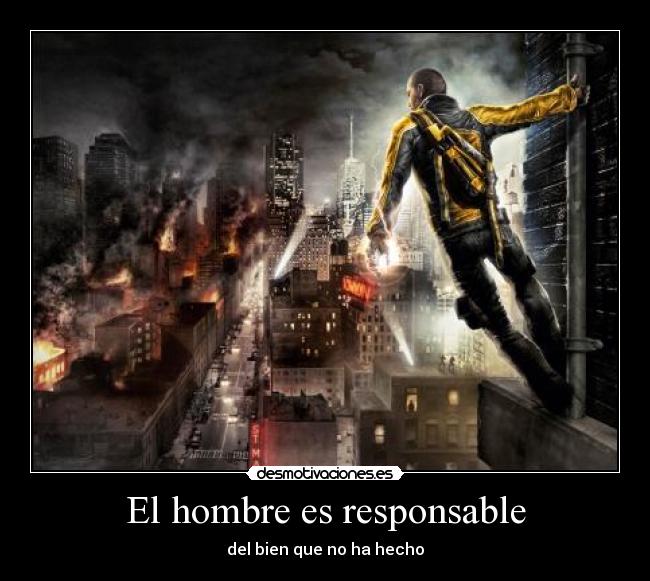 El hombre es responsable - del bien que no ha hecho