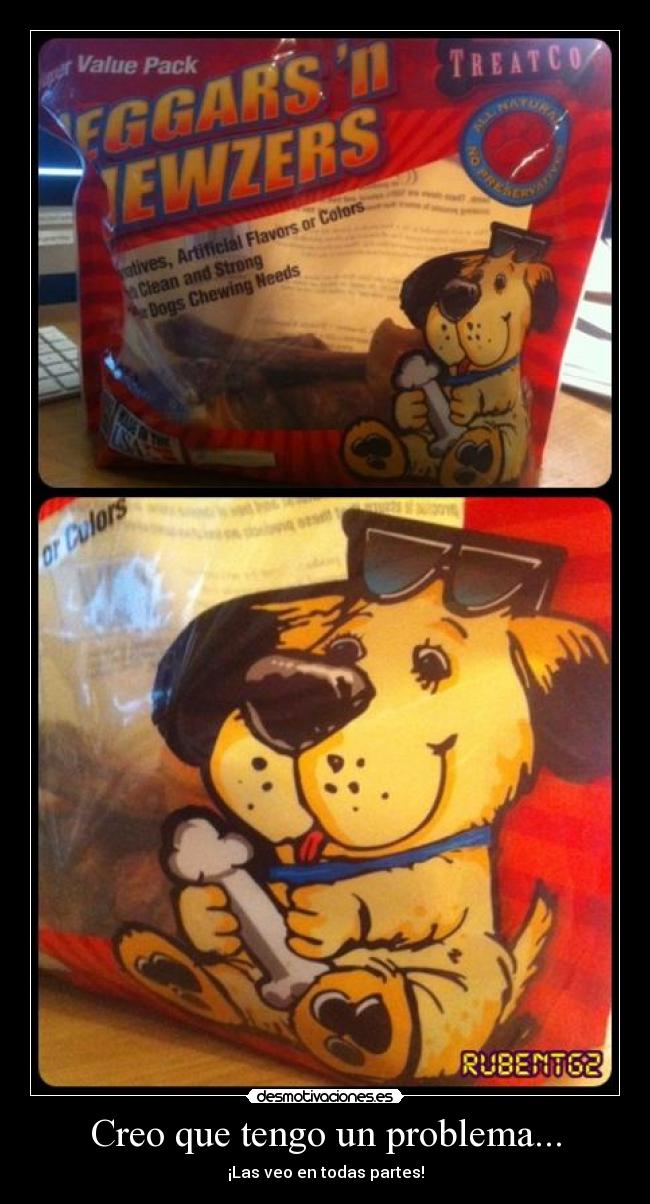 Creo que tengo un problema... - ¡Las veo en todas partes!