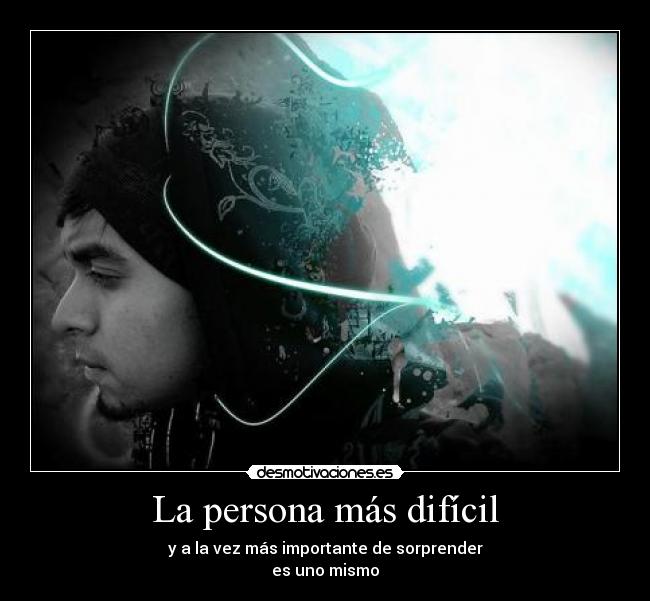 carteles persona mas dificil importante sorprender uno mismo desmotivaciones