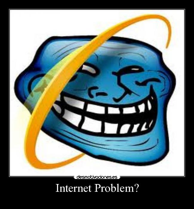 Internet Problem? -